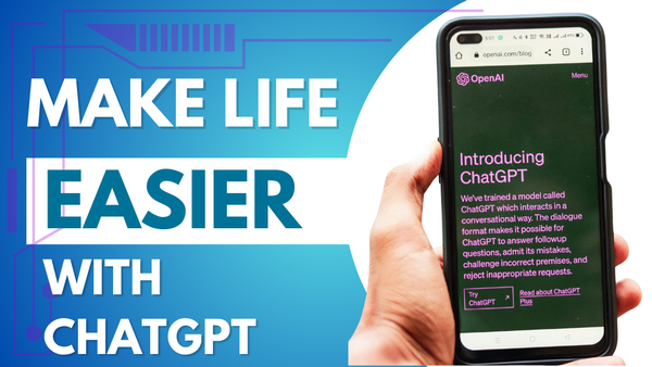 Make Life Easier with ChatGPT Part III
